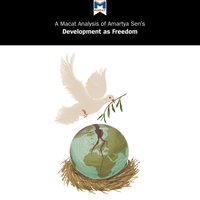 A Macat Analysis of Amartya Sen's Development as Freedom - Janna Miletzki, Nick Broten
