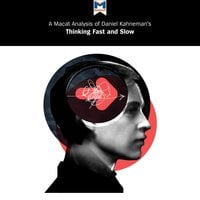 Daniel Kahneman's "Thinking Fast and Slow" - Daniel Kahneman, Macat