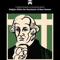 A Macat Analysis of Immanuel Kant's Religion Within the Boundaries of Mere Reason - Ian Jackson