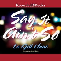 Say it Ain't So - La Jill Hunt