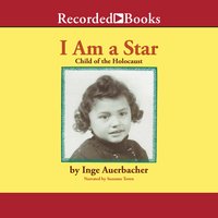 I Am a Star: Child of the Holocaust - Inge Auerbacher