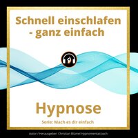 Schnell einschlafen - ganz einfach: Hypnose - Christian Blümel