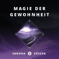 Magie der Gewohnheit - Sandra Süsser