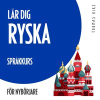 Lär dig ryska (språkkurs för nybörjare) - Thomas Rike