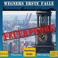 Wegners erste Fälle: Feuerprobe - Thomas Herzberg