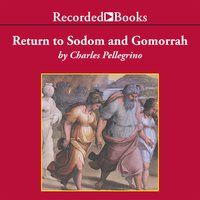 Return to Sodom and Gomorrah: Bible Stories from Archaeologists - Charles Pellegrino
