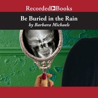 Be Buried in the Rain - Barbara Michaels