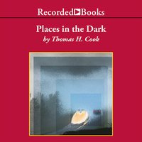 Places in the Dark - Thomas H. Cook