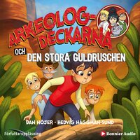 Arkeologdeckarna och den stora guldruschen - Dan Höjer