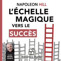 L'échelle magique vers le succès - Napoleon Hill