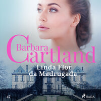 Linda Flor da Madrugada (A Eterna Coleção de Barbara Cartland 47) - Barbara Cartland