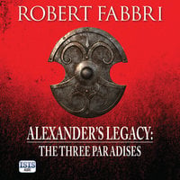 Alexander's Legacy: The Three Paradises - Robert Fabbri