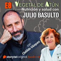 Hormonas y salud, con Clotilde Vázquez E8. Vegetal de atún. Nutrición y salud con Julio Basulto - Julio Basulto, Clotilde Vázquez