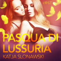 Pasqua di lussuria - Breve racconto erotico - Katja Slonawski