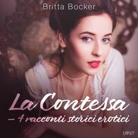 La Contessa – 4 racconti storici erotici - Britta Bocker