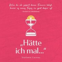 Das Buch zur Selbstfindung: „Hätte ich mal...“ - Stefanie Lorenz