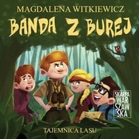 Banda z Burej. Tajemnica lasu - Magdalena Witkiewicz