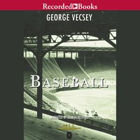 Baseball: A History of America's Favorite Game - George Vecsey