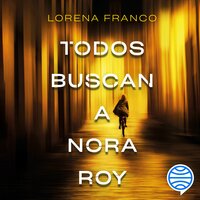 Todos buscan a Nora Roy - Lorena Franco
