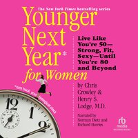 Younger Next Year for Women: Live Strong, Fit, and Sexy—Until You're 80 and Beyond - Henry S. Lodge (M.D.), Chris Crowley