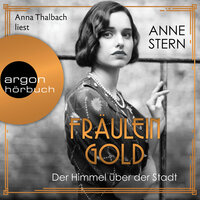 Fräulein Gold: Der Himmel über der Stadt - Anne Stern