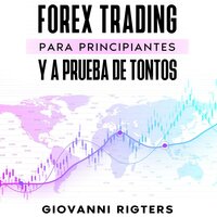 Forex Trading para principiantes y a prueba de tontos - Giovanni Rigters
