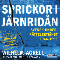 Sprickor i järnridån. Svensk underrättelsetjänst 1944–1992 - Wilhelm Agrell