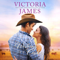 Wishing for a Cowboy - Victoria James