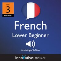 Learn French - Level 3: Lower Beginner French, Volume 1: Lessons 1-25