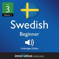 Learn Swedish - Level 3: Beginner Swedish, Volume 1: Lessons 1-25