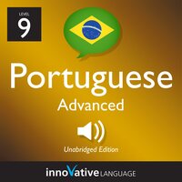 Learn Portuguese - Level 9: Advanced Portuguese: Volume 1: Lessons 1-50 - Innovative Language Learning