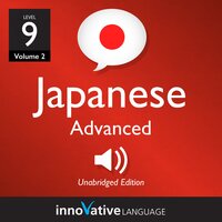 Learn Japanese - Level 9: Advanced Japanese: Volume 2: Lessons 1-25 - Innovative Language Learning
