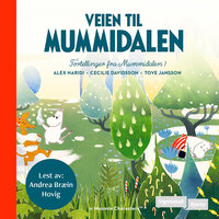 Veien til Mummidalen - Tove Jansson, Cecilia Davidsson, Alex Haridi