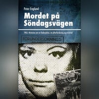 Mordet på Söndagsvägen: 1965: Historien om en forbrydelse, en efterforskning og et årstal - Peter Englund