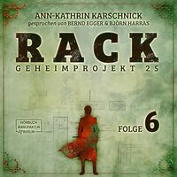 Rack - Geheimprojekt 25, Folge 6 - Ann-Kathrin Karschnick
