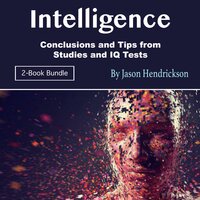 Intelligence: Conclusions and Tips from Studies and IQ Tests - Jason Hendrickson