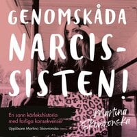 Genomskåda narcissisten - en sann kärlekshistoria med farliga konsekvenser - Martina Skowronska