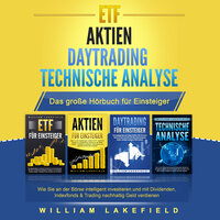 ETF | Aktien | Daytrading | Technische Analyse - Das Große 4 in 1 Buch für Einsteiger: Wie Sie an der Börse intelligent investieren und mit Dividenden, Indexfonds & Trading nachhaltig Geld verdienen - William Lakefield