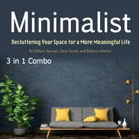 Minimalist: Decluttering Your Space for a More Meaningful Life - Dave Farrel, Rebecca Morres, Hillary Janssen