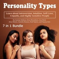 Personality Types: Learn about Introversion, Intuition, Self-Love, Empaths, and Highly Sensitive People