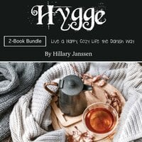 Hygge: Live a Happy, Cozy Life the Danish Way