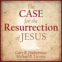 The Case for the Resurrection of Jesus - Gary R. Habermas, Michael R. Licona
