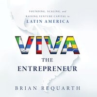 Viva the Entrepreneur - Brian Requarth