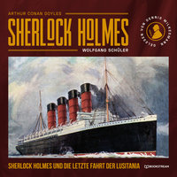 Sherlock Holmes und die letzte Fahrt der Lusitania - Sir Arthur Conan Doyle, Wolfgang Schüler
