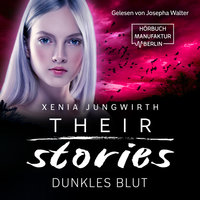 Dunkles Blut - Their Stories, Band 5 - Xenia Jungwirth