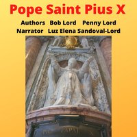 Pope Saint Pius X - Bob Lord, Penny Lord
