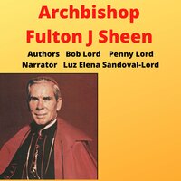 Archbishop Fulton J. Sheen - Bob Lord, Penny Lord