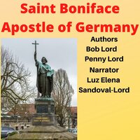 Saint Boniface Apostle of Germany - Bob Lord, Penny Lord
