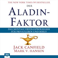 Der Aladin-Faktor: Das mentale Erfolgsprogramm für Privatleben und Beruf - Mark V. Hansen, Jack Canfield