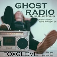 Ghost Radio - Foxglove Lee